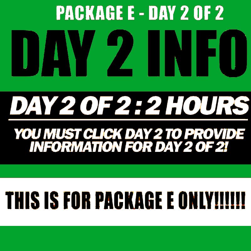 PACKAGE E ; DAY 2 OF 2