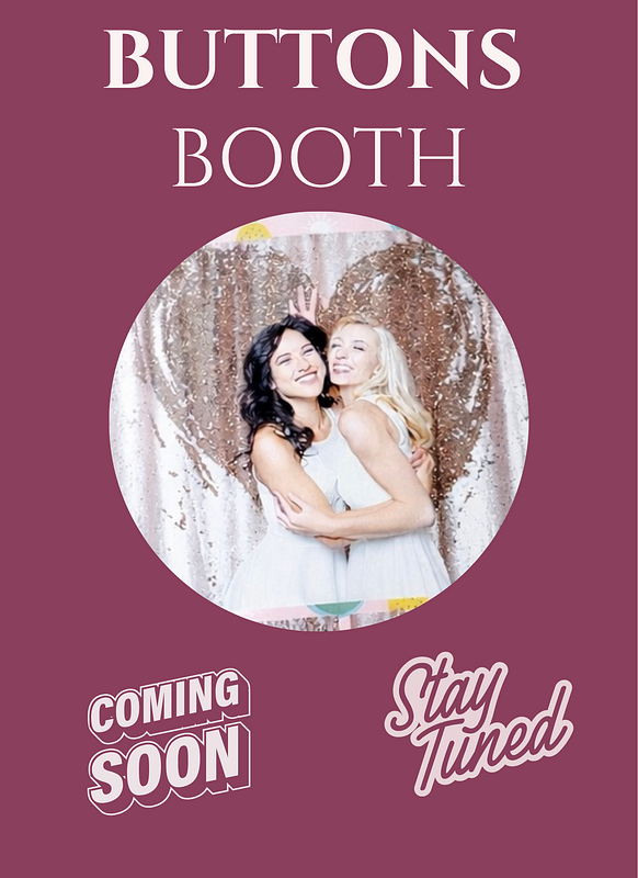 BUTTONS BOOTH    !COMING SOON!