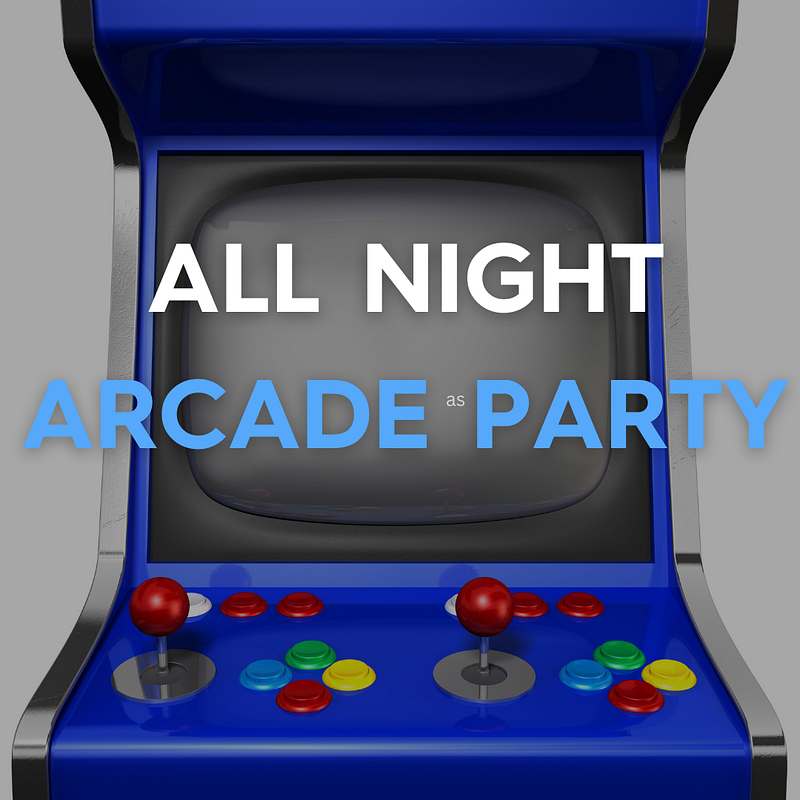 All Night Arcade Party